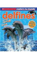 Scholastic Explora Tu Mundo: Delfines: (Spanish Language Edition of Scholastic Discover More: Dolphins)