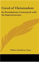 Creed of Christendom: Its Foundations Contrasted with Its Superstructure