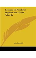 Lessons In Practical Hygiene For Use In Schools