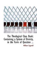 The Theological Class Book: (English)