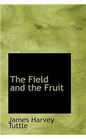 The Field and the Fruit