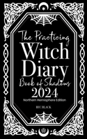 Practicing Witch Diary - Book of Shadows - 2024 - Northern Hemisphere