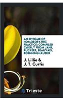 Epitome of Homoeopathic Practice; Compiled Chiefly from Jahr, Ruckert, Beauvais, Boenninghausen