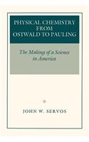 Physical Chemistry from Ostwald to Pauling
