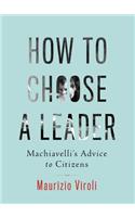 How to Choose a Leader: Machiavelli's Advice to Citizens(English)