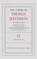 The Papers of Thomas Jefferson, Retirement Series, Volume 21: 1 April to 31 October 1824(21 Papers of Thomas Jefferson: Retirement Series)