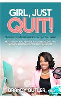Girl, Just Quit!