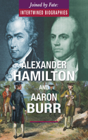 Alexander Hamilton and Aaron Burr: (Joined by Fate: Intertwined Biographies)