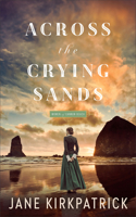 Across the Crying Sands: (1 The Women of Cannon Beach)