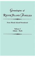 Genealogies of Rhode Island Families [Articles Extracted] from Rhode Island Periodicals. in Two Volumes. Volume I