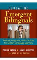 Educating Emergent Bilinguals: Policies, Programs, and Practices for English Language Learners