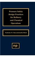 Pressure Safety Design Practices for Refinery and Chemical Operations