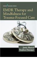 EMDR Therapy and Mindfulness for Trauma-Focused Care