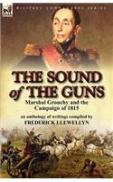 The Sound of the Guns: Marshal Grouchy and the Campaign of 1815-An Anthology of Writings(English)