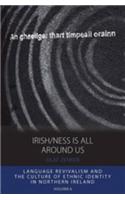 Irish/ness Is All Around Us