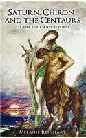 Saturn, Chiron and the Centaurs