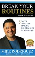 Break Your Routines to Fix Your Life