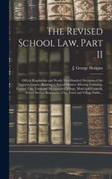 Revised School Law, Part II [microform]