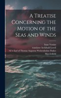 Treatise Concerning the Motion of the Seas and Winds