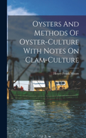 Oysters And Methods Of Oyster-culture With Notes On Clam-culture