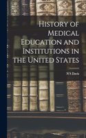 History of Medical Education and Institutions in the United States