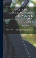 Reservoirs for Irrigation, Water-Power, and Domestic Water-Supply