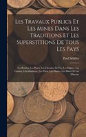 Les Travaux Publics Et Les Mines Dans Les Traditions Et Les Superstitions De Tous Les Pays