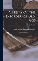 Essay On the Disorders of Old Age