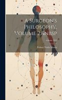 Surgeon's Philosophy, Volume 2; Volume 1915