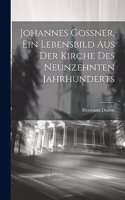 Johannes Goßner, ein Lebensbild aus der Kirche des neunzehnten Jahrhunderts
