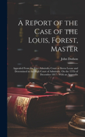 A Report of the Case of the Louis, Forest, Master