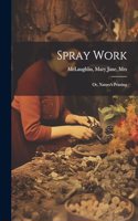 Spray Work; or, Nature's Printing
