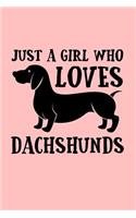 Just a girl Who Loves Dachshunds