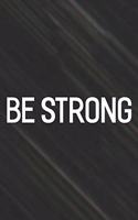 Be Strong