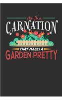 Its The Carnation That Makes A Garden Pretty