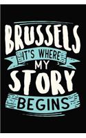 Brussels It's where my story begins: DIN A5 110 Seiten gepunktetes, leeres Notizbuch Inspiration Journal Reise Tagebuch Motivation Zitat Kollektion