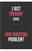I Just Freakin' Love Directing