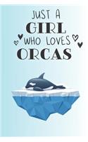 Just A Girl Who Loves Orcas: Cute Orca Lovers Journal / Notebook / Diary / Birthday Gift (6x9 - 110 Blank Lined Pages)