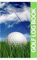 Golf Log Book: Green Golfing Notebook - 100 Tracking Sheets, Yardage Pages - Track Your Game Stats, Scorecard Template - Golfers Gifts - Small 6" x 9"