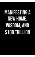 Manifesting A New Home Wisdom And 100 Trillion