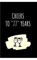 Cheers For 77 Years Journal