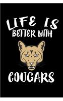 Life Is Better With Cougars: Animal Nature Collection