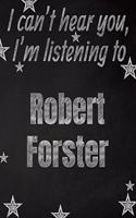 I can't hear you, I'm listening to Robert Forster creative writing lined notebook