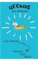 Geckos Are Awesome I Am Awesome Therefore I Am a Gecko: Cute Gecko Lovers Journal / Notebook / Diary / Birthday or Christmas Gift (6x9 - 110 Blank Lined Pages)