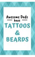 Awesome Dads have Beards and Tattoos