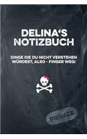 Delina's Notizbuch Dinge Die Du Nicht Verstehen Würdest, Also - Finger Weg!