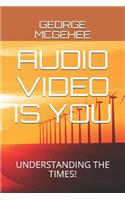 Audio Video Is You