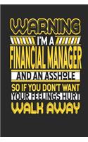 Warning I'm a Financial Manager and an Asshole So If You Don't Want Your Feelings Hurt Walk Away: Financial Manager Notebook Financial Manager Journal Handlettering Logbook 110 Journal Paper Pages 6 X 9