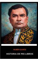 Ruben Dario - Historia de mis Libros