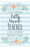 A Truly Amazing Fifth Grade Teacher Is Hard To Find And Impossible To Forget: Blank Lined Appreciation Notebook for Teachers - Watercolor Floral Blue